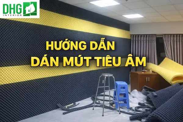 Hướng dẫn dán mút tiêu âm